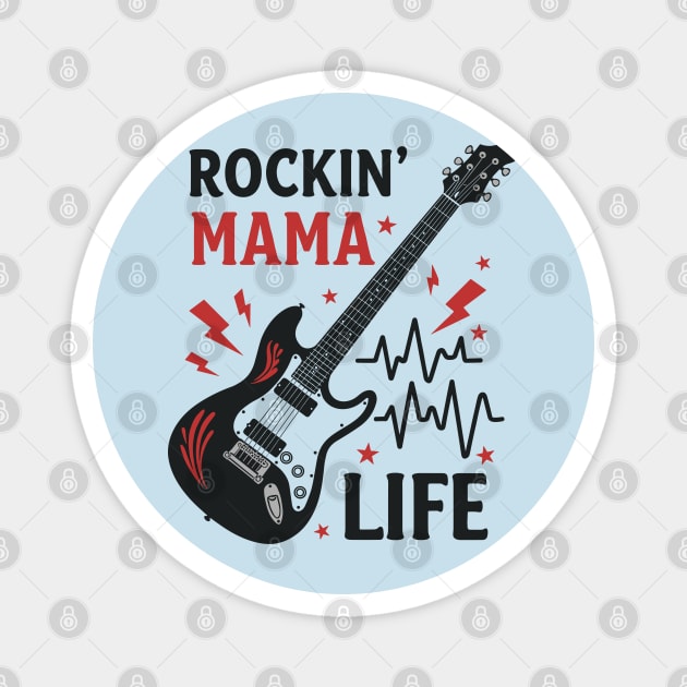 Rockin’ Mama Life Magnet by enrynz